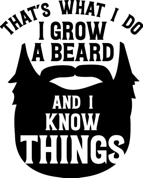 Thats What I Do I Grow A Beard I Know Things Funny Manly Wall Decals