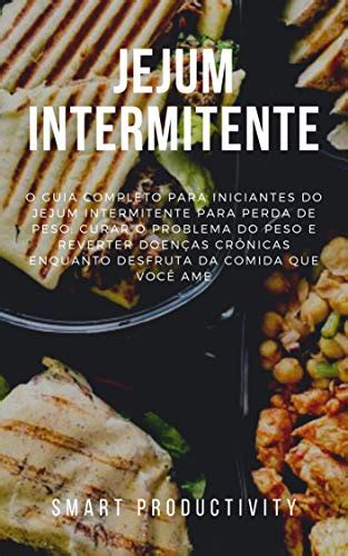 Jejum Intermitente O Guia Completo Para Iniciantes Do Jejum