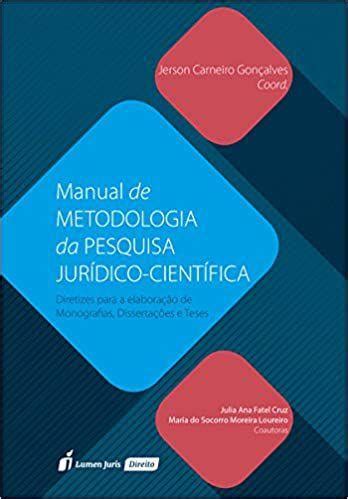 Manual de Metodologia da Pesquisa Jurídico científica Lumen Juris