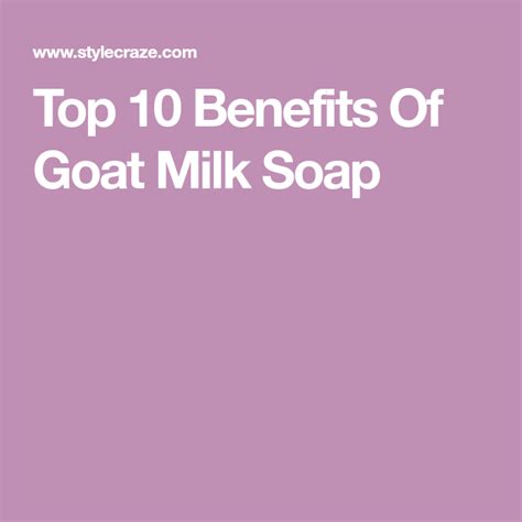 Top 10 Benefits Of Goat Milk Soap Natural Cleanser Goat Milk Soap