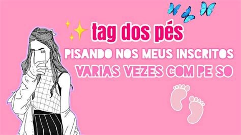 TAG DOS PÉS PISANDO NOS MEUS INSCRITOS VÁRIAS VEZES UM PÉ SÓ