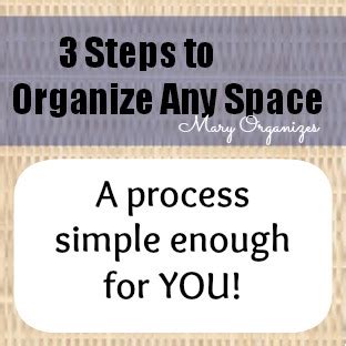 3 Steps To Organize Any Space Creatingmaryshome