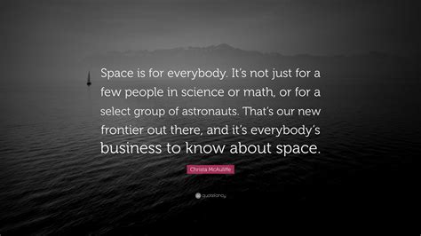 Christa Mcauliffe Quote Space Is For Everybody Its Not Just For A