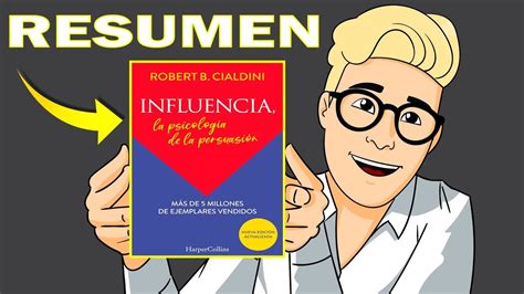 Influencia La Psicología de la Persuasión Robert Cialdini Resumen