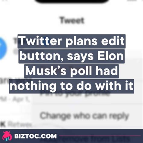 Twitter Plans Edit Button Says Elon Musks Poll Had Nothing To Do With