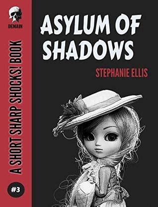 Asylum Of Shadows By Stephanie Ellis