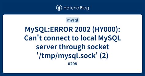 Mysql Error Hy Can T Connect To Local Mysql Server Through