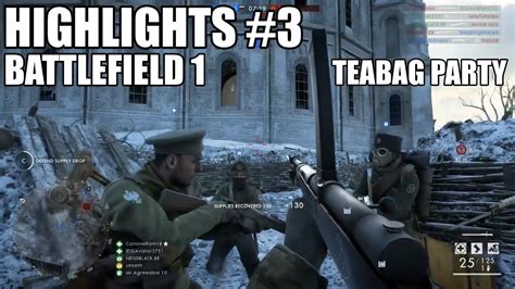 Battlefield 1 Highlights 3 Teabag Party Youtube