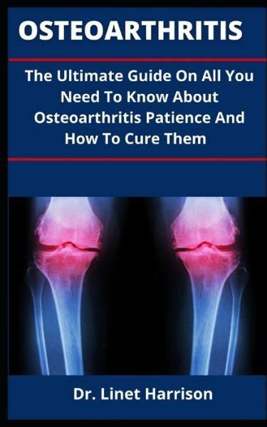 Dr Linnet Harrison · Osteoarthritis The Ultimate Guide On All You Need