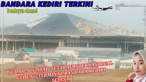 Sudah Atap Setaraf Internasional Gedung Terminal Bandara Kediri