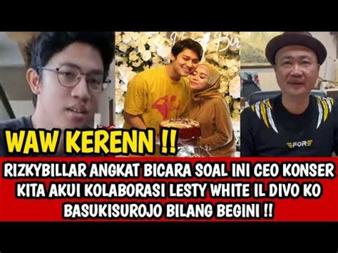 RIZKYBILLAR ANGKAT BICARA SOAL INI CEO KONSER KITA AKUI KOLABORASI