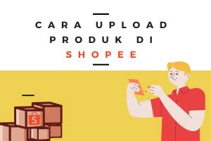 Cara Upload Produk Di Shopee Lewat HP PC Secara Masal Satu Satu