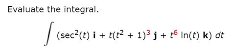 Answered Evaluate The Integral Sec T I  Bartleby