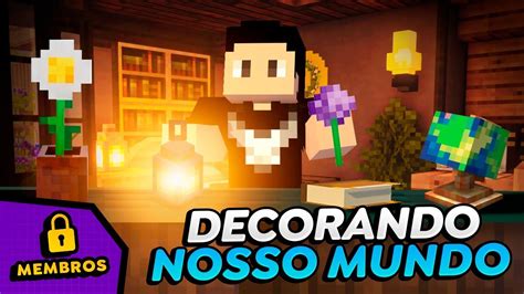 Decorando O Nosso Mundo Youtube