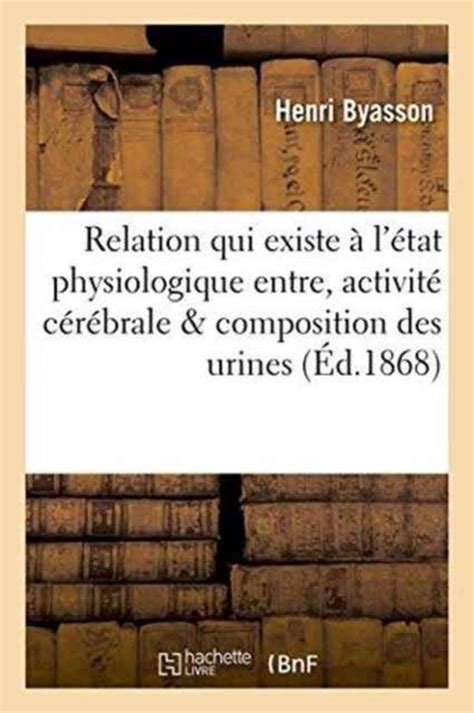 Sciences Essai Sur La Relation Qui Existe L Tat Physiologique Entre L