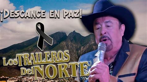 Mu3r3 Don Arnulfo López Líder de Los Traileros del Norte YouTube