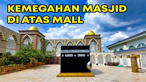 Masjid Nurul Iman Blok M Square I Masjid Terbesar Di Atas Mall Di