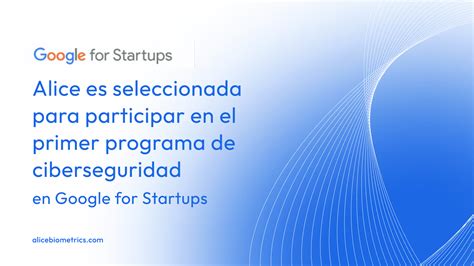 Google For Startups Elige A Alice Biometrics Para Formar Parte Del