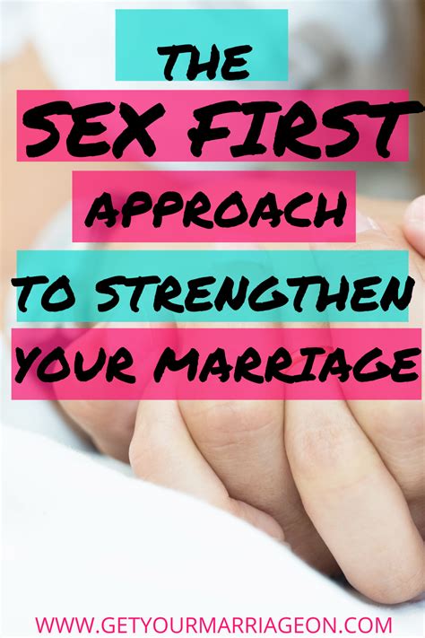 4 Taking A Sex First Approach To Strengthening Your Marriage Artofit