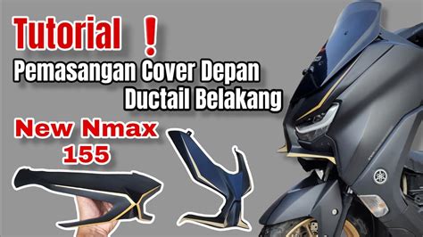 Tutorial Cara Pasang Cover Depan Dan Ductail New Nmax 155 Model Xmax