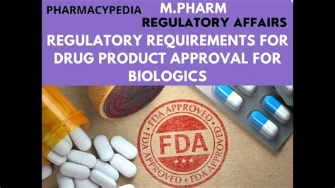 Regulatory Requirements For Product Approval For Biologics M Pharm