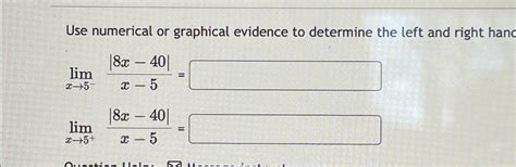 Solved Use Numerical Or Graphical Evidence To Determine The Chegg