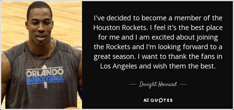 Dwight Howard Quote Ive Decided To Become A Member Of The Houston