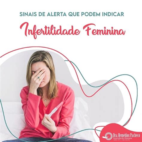 Sinais De Alerta Que Podem Indicar Infertilidade Feminina Dra