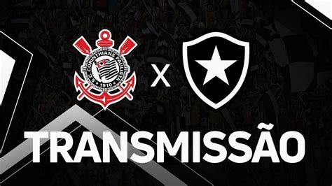 Ao Vivo Corinthians X Botafogo Brasileir O Youtube