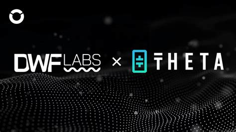 Dwf Labs Invests Million In Theta Labs Ecosystem