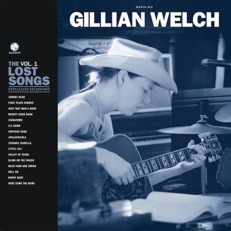 Gillian Welch Boots No 2 The Lost Songs Vol 1 Aquarium Drunkard