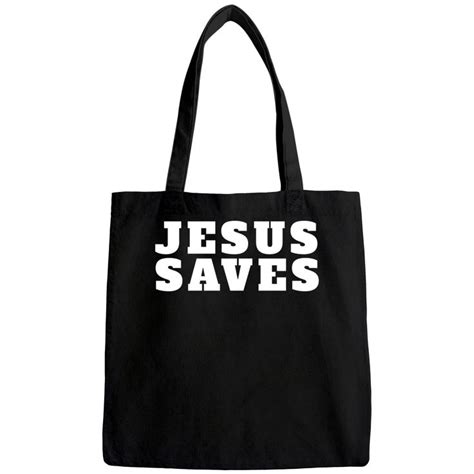 Jesus Saves Christian Jesus Saves Bags Sold By Dayna Bathe Sku