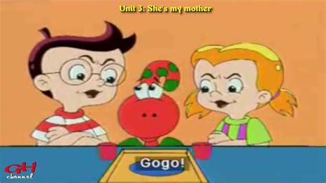 Gogos Adventures With English Unit 3 Shes My Mother Gh Channel