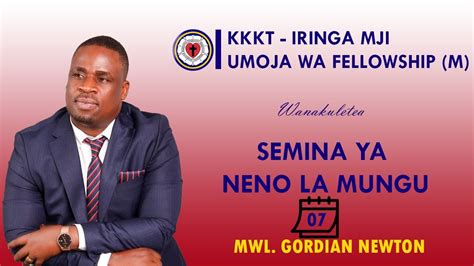 KARIBU KATIKA SEMINA YA NENO LA MUNGU NA MWL GORDIAN NEWTON SOMO