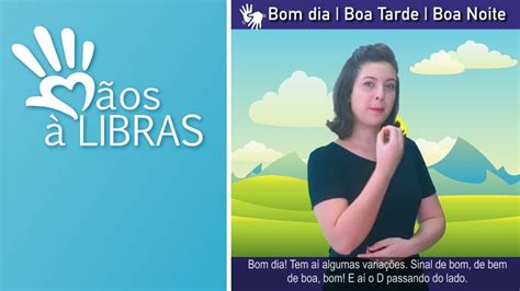 Bom dia Boa tarde Boa noite em Libras Paloma Bueno Mãos à