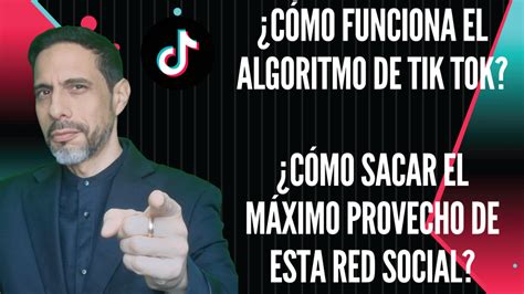 ¡exprime El Algoritmo De Tiktok Funcionamiento Y Viralidad