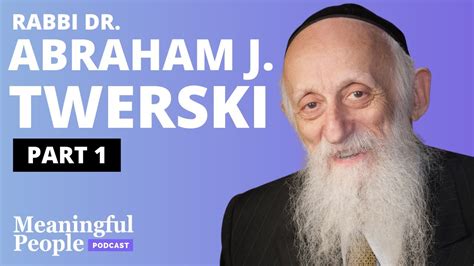 Rabbi Dr Abraham J Twerski A Tribute From His People Meaningful