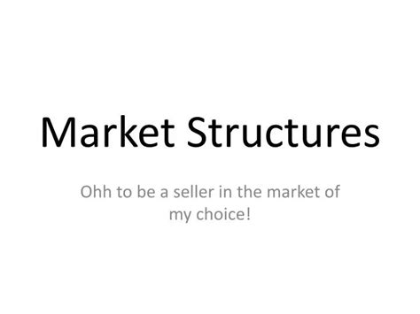 Ppt Market Structures Powerpoint Presentation Free Download Id 1955868