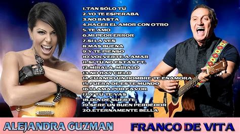 Franco De Vita Y Alejandra Guzman Xitos Sus Mejores Romantic S