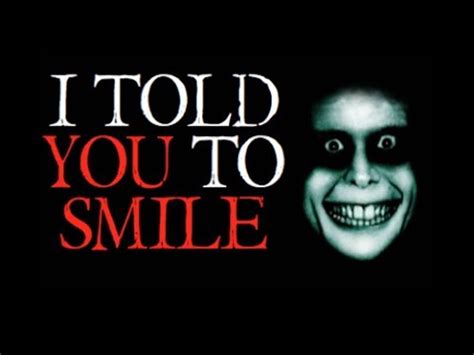 I Told You To Smile CreepyPasta YouTube