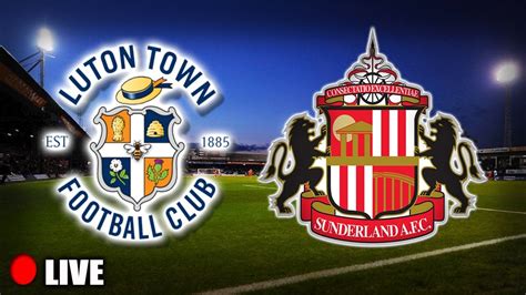 Luton Vs Sunderland Live Stream Youtube