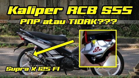 Pasang Kaliper Rcb S Di Motor Supra X Fi Modifikasi Supra X