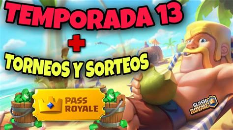 Temporada Todo Lo Nuevo Torneos Y Sorteos Por Pass Royale Gratis