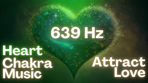 Hz Heart Chakra Music For Healing And To Attract Love Youtube