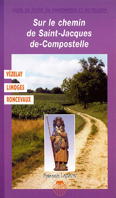 Sur Le Chemin De Saint Jacques De Compostelle Vézelay Limoges Broché