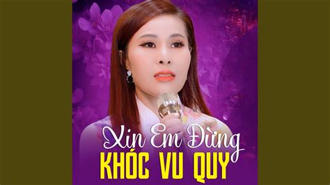 Xin Em Đừng Khóc Vu Quy YouTube