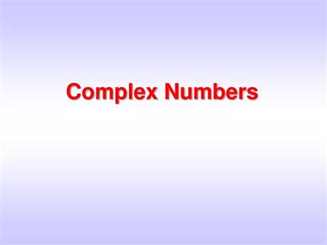 Ppt Complex Numbers Powerpoint Presentation Free Download Id3217722