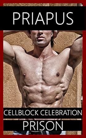 Cellblock Celebration Gay Prison Erotica Kindle Edition By Priapus
