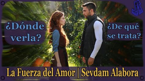 La Fuerza Del Amor Serie Turca Que Te Encantar D Nde Puedo Verla