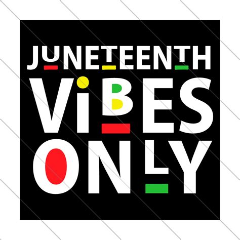 Juneteenth Vibes Only Svg Juneteenth Svg Juneteenth Vibes Inspire